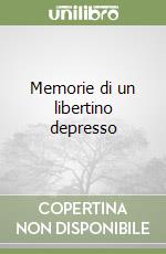 Memorie di un libertino depresso libro