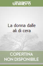 La donna dalle ali di cera libro