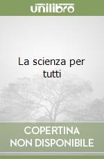 La scienza per tutti