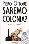 Saremo colonia? libro