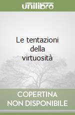 Le tentazioni della virtuosità libro