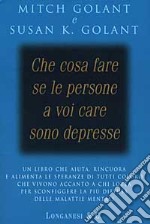 Che cosa fare se le persone a voi care sono depresse