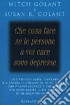 Che cosa fare se le persone a voi care sono depresse libro