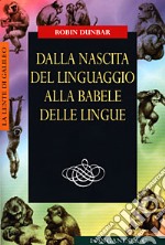 Dalla nascita del linguaggio alla babele delle lingue libro