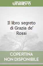 Il libro segreto di Grazia de' Rossi libro