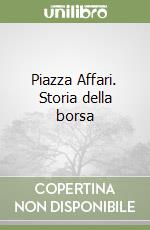 Piazza Affari. Storia della borsa