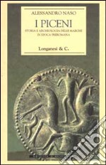 I Piceni. Storia e archeologia delle Marche in epoca preromana libro