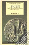 I Piceni. Storia e archeologia delle Marche in epoca preromana libro