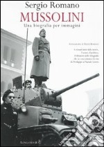 Mussolini: una biografia per immagini libro