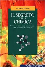 Il segreto della chimica. Viaggio tra gli «elementi» del nostro universo