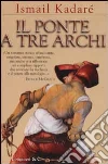 Il ponte a tre archi libro