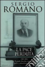 La pace perduta 1989-2000. Il grande disordine mondiale: guerre e crisi nel terzo dopoguerra libro