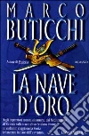 La nave d'oro libro di Buticchi Marco