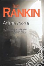 Anime morte. Un'indagine di John Rebus libro