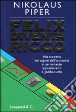 Felix diventa ricco libro