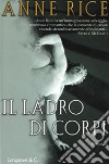 Il ladro di corpi libro di Rice Anne