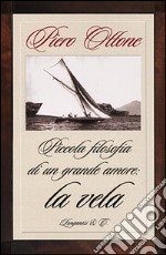 Piccola filosofia di un grande amore: la vela libro