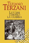 Lettere contro la guerra libro di Terzani Tiziano