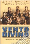 Vento divino. La vera storia dei kamikaze libro