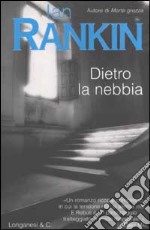 Dietro la nebbia. Un'indagine di John Rebus libro