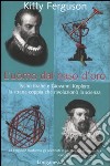 L'uomo dal naso d'oro. Tycho Brahe e Giovanni Keplero: la strana coppia che rivoluzionò la scienza libro