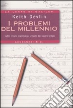 I problemi del millennio. I sette enigmi matematici irrisolti del nostro tempo libro