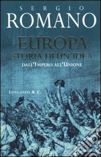 Europa. Storia di un'idea. Dall'impero all'unione libro