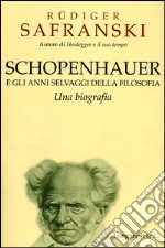 Schopenhauer e gli anni selvaggi della filosofia libro