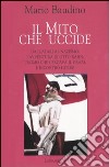 Il mito che uccide libro