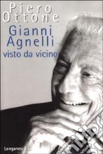 Gianni Agnelli visto da vicino