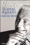 Gianni Agnelli visto da vicino libro