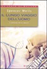 Il lungo viaggio dell'uomo. L'odissea della specie libro