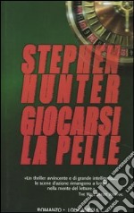 Giocarsi la pelle libro