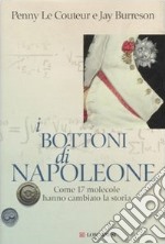 I bottoni di Napoleone. Come 17 molecole hanno cambiato la storia libro