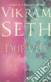 Due vite libro di Seth Vikram