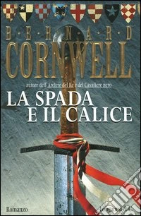 La spada e il calice. Alla ricerca del santo Graal libro usato