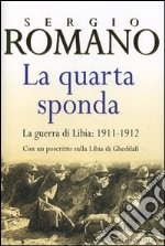 La quarta sponda. La guerra di Libia: 1911-1912 libro