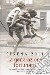 La generazione fortunata libro di Zoli Serena