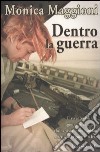 Dentro la guerra libro di Maggioni Monica