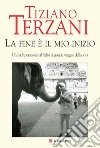 La fine è il mio inizio libro di Terzani Tiziano Terzani F. (cur.)