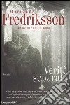 Verità separate libro di Fredriksson Marianne