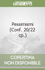 Pessimismi (Conf. 20/22 cp.) libro