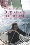 Due ruote sull'oceano libro di Stella Andrea