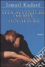 Vita, avventure e morte di un attore libro