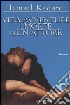 Vita, avventure e morte di un attore libro