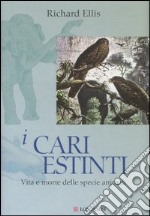 I cari estinti. Vita e morte delle specie animali libro