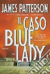 Il caso Bluelady libro di Patterson James