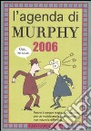 L'Agenda di Murphy 2006. Perché è sempre meglio non discutere con un maleducato: la gente potrebbe non notare la differenza libro
