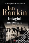 Indagini incrociate. Un'indagine di John Rebus libro