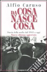 Da cosa nasce cosa. Storia della mafia dal 1943 a oggi libro